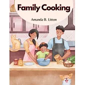 Family Cooking: Cooking With Family and Friends