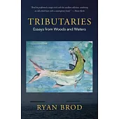 Tributaries: Essays from Woods and Waters