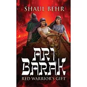 Ari Barak: Red Warrior’s Gift