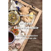 Dr. Sebi Remedies Bible: The Complete Collection to a Disease-free Life