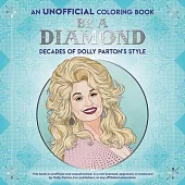 Be a Diamond: Decades of Dolly Parton’s Style (an Unofficial Coloring Book)