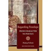 Regarding Penelope: From Character to Poetics, Second Edition