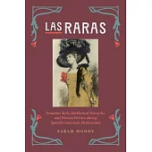 Las Raras: Feminine Style, Intellectual Networks, and Women Writers During Spanish-American Modernismo