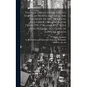 Travels Through the United States of North America, the Country of the Iroquois, and Upper Canada, in the Years 1795, 1796, and 1797: With an Authenti