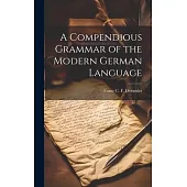 A Compendious Grammar of the Modern German Language