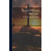 Sermons on Special Occasions; Volume I