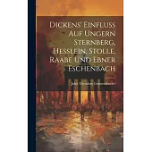 Dickens’ Einfluss auf Ungern Sternberg, Hesslein, Stolle, Raabe und Ebner Eschenbach