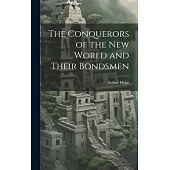 The Conquerors of the New World and Their Bondsmen