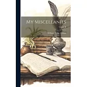 My Miscellanies; Volume II