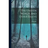 The Unseen World, and Other Essays