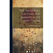 The Ingersoll Lecture, 1921 Immortality and Theism