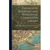 Catalogue Railroad and Warehouse Commission Library