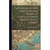 Catalogue of New and Standard Works, in Circulation at Mudie’s Select Library