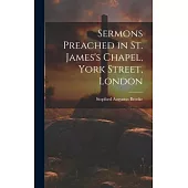 Sermons Preached in St. James’s Chapel, York Street, London