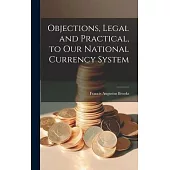 Objections, Legal and Practical, to Our National Currency System