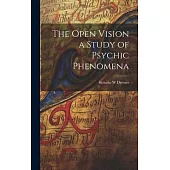 The Open Vision a Study of Psychic Phenomena