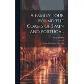 A Family Tour Round the Coasts of Spain and Portugal: During the Winter of 1860-1861