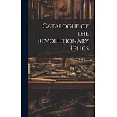 Catalogue of the Revolutionary Relics