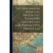 The New Annual Army List, Militia List, Yeomanry Calvary List, And Indian Civil Service List