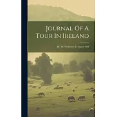 Journal Of A Tour In Ireland: &c. &c Performed In August 1804