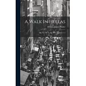 A Walk In Hellas: Or, The Old In The New, Volumes 1-2