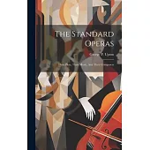 The Standard Operas: Their Plots, Their Music, And Their Composers