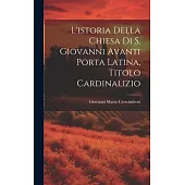 L’istoria Della Chiesa Di S. Giovanni Avanti Porta Latina, Titolo Cardinalizio