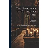 The History of the Church of Christ; On the Plan of the Late Rev. Joseph Milner Volume; Volume 3