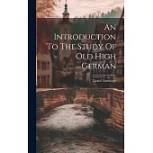 An Introduction To The Study Of Old High German