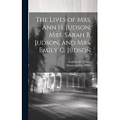 The Lives of Mrs. Ann H. Judson, Mrs. Sarah B. Judson, and Mrs. Emily C. Judson