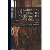 Traditional Quilting Its Story And Its Practice
