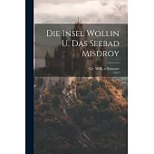 Die Insel Wollin U. Das Seebad Misdroy