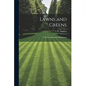 Lawns and Greens; Their Formation and Management