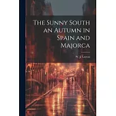 The Sunny South an Autumn in Spain and Majorca