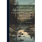 A Century of Indian Epigrams, Chiefly From the Sanskrit of Bhartrihari