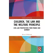 Children, the Law and the Welfare Principle: Civil Law Perspectives from France and Germany