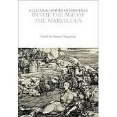A Cultural History of Fairy Tales in the Age of the Marvelous