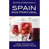 Eating & Drinking in Spain and Portugal: Menu Translator and Restaurant Guide