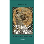 Space and Time in Artistic Practice and Aesthetics: The Legacy of Gotthold Ephraim Lessing
