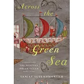 Across the Green Sea: Histories from the Western Indian Ocean, 1440-1640