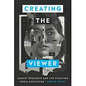 Creating the Viewer: Market Research and the Evolving Media Ecosystem