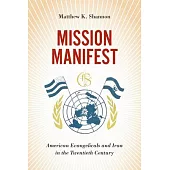 Mission Manifest: American Evangelicals in Iran in the Twentieth Century