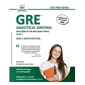 GRE Analytical Writing: Solutions to the Real Essay Topics - Book 1