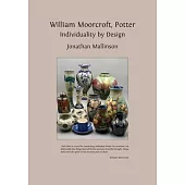 William Moorcroft, Potter: Individuality by Design