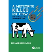 A Meteorite Killed My Cow: Stuff That Happens When Space Rocks Hit Earth