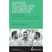 ISS 23 Heroes, Villains and the Muslim Exception: Muslim and Arab Men in Australian Crime Drama