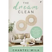 The Dream Clean: Simple, Budget-Friendly, Eco-Friendly Ways to Make Your Home Beautiful