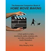 The Awesome Companion Book of Home Moviemaking