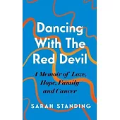 Dancing with the Red Devil: A Memoir of Love, Hope, Family and Cancer