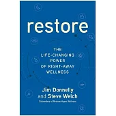 Restore: The Life-Changing Power of Right-Away Wellness